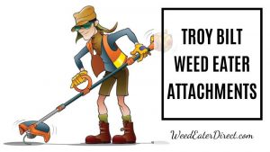 The Best Troy-Bilt Weed Eater Attachments: Everything You Need To Know